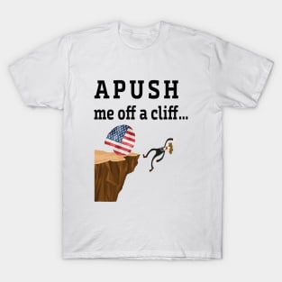 APUSH Me Off a Cliff 2024 AP Exam For Students T-Shirt